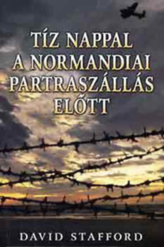 David Stafford - Tz nappal a normandiai partraszlls eltt
