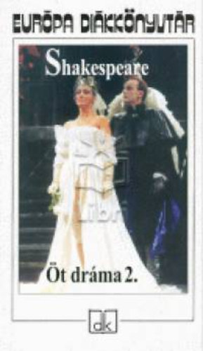 William Shakespeare - Öt dráma 2. - Európa Diákkönyvtár