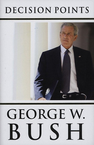 George W. Bush - Decison Points