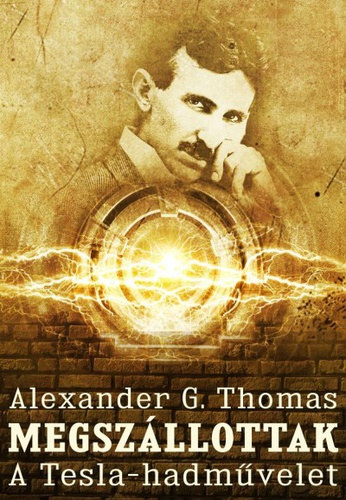 Alexander G. Thomas - Megsz�llottak - A Tesla-hadm�velet