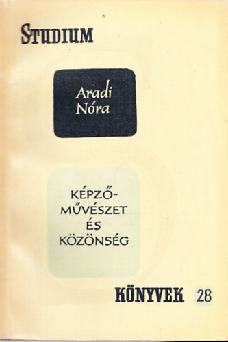 Aradi Nra - Kpzmvszet s kznsg (Stdium knyvek 28.)