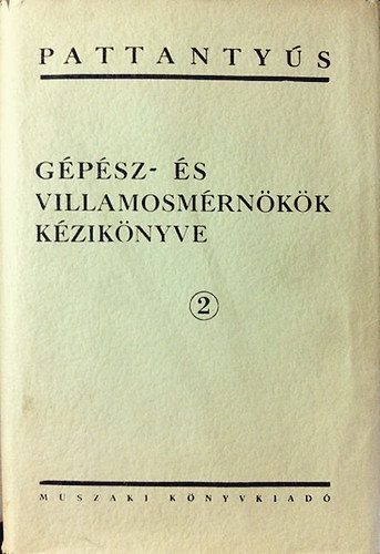 S�lyi Istv�n  (f�szerk.) - Pattanty�s g�p�sz- �s villamosm�rn�k�k k�zik�nyve 2. -  Alaptudom�nyok - Anyagismeret