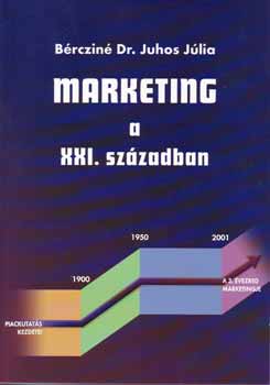 Bércziné Dr. Juhos Júlia - Marketing a XXI. században
