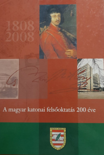 cs-Csikny-Gcze-Horvth-M.Szab-Oroszi-Ujj - 1808-2008 : A magyar katonai felsoktats 200 ve