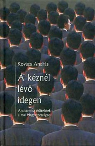 Dr. Kovcs Andrs - A kznl lv idegen (Antiszemita eltletek a mai Magyarorszgon)