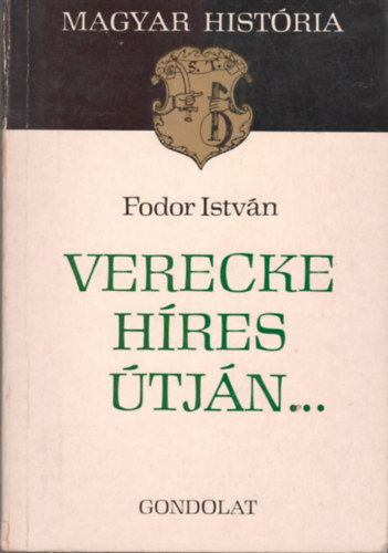 Fodor Istv�n - Verecke h�res �tj�n... (Magyar Hist�ria)