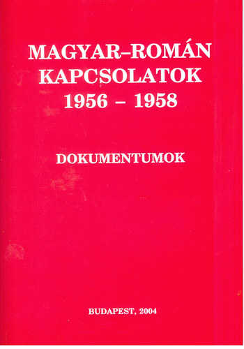 Ormos-Vida  (szerk.) - Magyar-rom�n kapcsolatok 1956-1958 dokumentumok