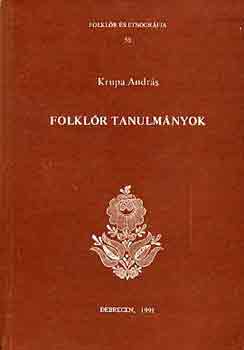 Krupa Andrs - Folklr tanulmnyok (folklr s etnogrfia 55)