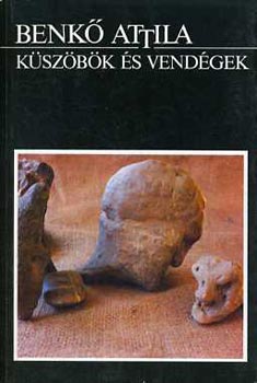 Benk� Attila - K�sz�b�k �s vend�gek