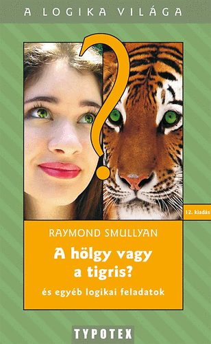 Raymond Smullyan - A hlgy vagy a tigris?