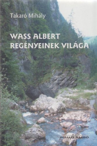 Takar� Mih�ly - Wass Albert reg�nyeinek vil�ga