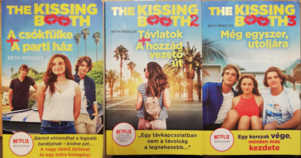 Beth Reekles - The Kissing Booth 1,2,3: (1. A cs�kf�lke + A parti h�z, 2. T�vlatok + A hozz�d vezet� �t, 3. M�g egyszer, utolj�ra)