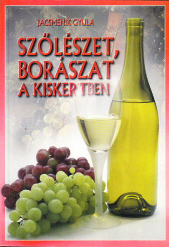 Jacsmenik Gyula - Szlszet, borszat a kiskertben