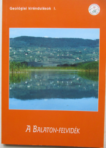 A Balaton-felvid�k - Geol�giai kir�ndul�sok I.
