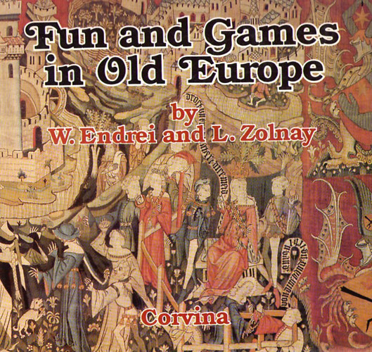 W. Endrei-L. Zolnay - Fun and games in old Europe