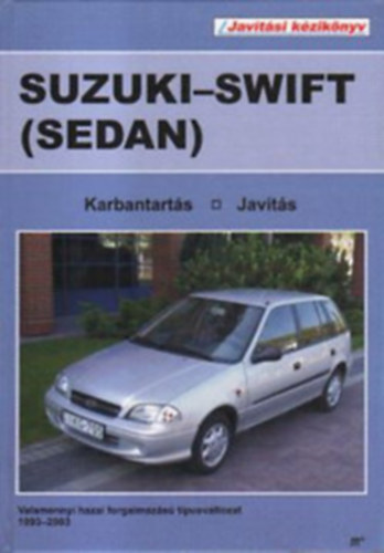 dr.Kovács Miklós (szerk.) - Suzuki-swift (sedan) kézikönyv 1993-2003