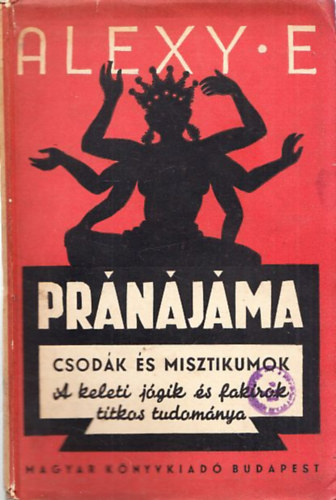 Alexy E. - Prnjma (Csodk s misztikumok)- A keleti jgik s fakirok titkos tudomnya