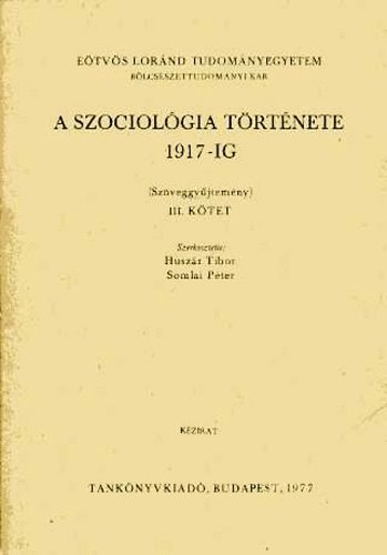 Huszr Tibor; Somlai Pter - A szociolgia trtnete 1917-ig (Szveggyjtemny) III. ktet