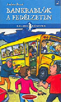 Andrew Beard - Bankrabl�k a fed�lzeten - Kaland k�nyvek 2. -