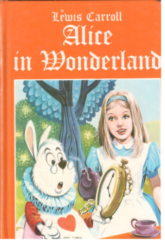 Lewis Carroll - Alice's Adventures in Wonderland and Through the Looking Glass (Children's Classics series)