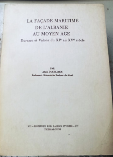Alain Ducellier - La fa�ade maritime de l'Albanie au Moyen Age -  Durazzo et Valona du ?Ie au XVe siecle