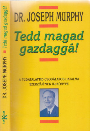 Dr. Joseph Murphy - Tedd magad gazdagg!