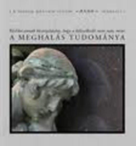 Buza-Farag�-L�szl�-Nagy - A meghal�s tudom�nya - Anno sorozat