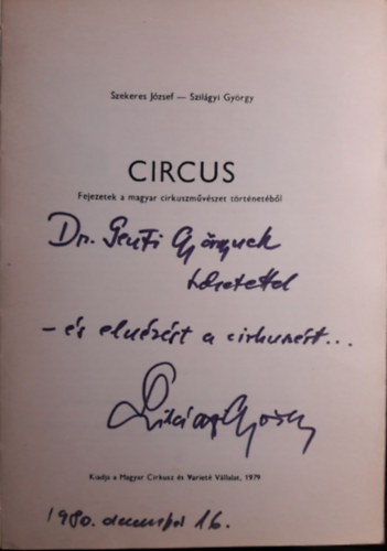 Szekeres J�zsef; Szil�gyi Gy�rgy - Circus- Fejezetek a magyar cirkuszm�v�szet t�rt�net�b�l (dedik�lt)