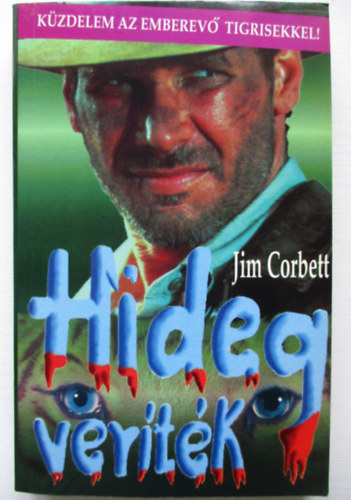 Jim Corbett - Hideg veríték. (Küzdelem az emberevő tigrisekkel)