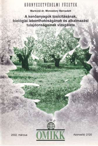 Markn dr. Monostory Bernadett - A kenanyagok toxicitsnak, biolgiai lebonthatsgnak es alkalmazsi tulajdonsgainak vizsglata