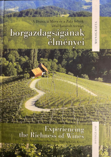 T�bb szerz� - Dr�va, Mura �s a Zala foly�k �ltal hat�rolt ter�let borgazdas�g�nak �lm�nyei - Experiencing the Richness of Wines