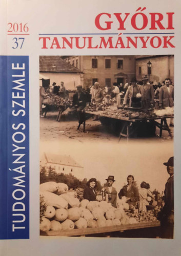 Bana József (szerk.) - Győri tanulmányok 2016/37