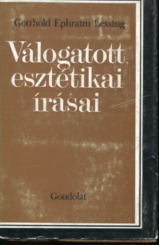 Gotthold Ephraim Lessing SZERKESZT Balzs Istvn - Gotthold Ephraim Lessing vlogatott eszttikai rsai