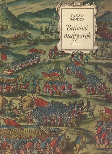 Tak�ts S�ndor - Bajv�v� magyarok