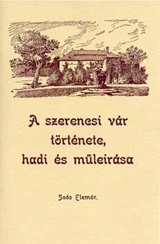 Soós Elemér - A szerencsi vár története, hadi és műleirása