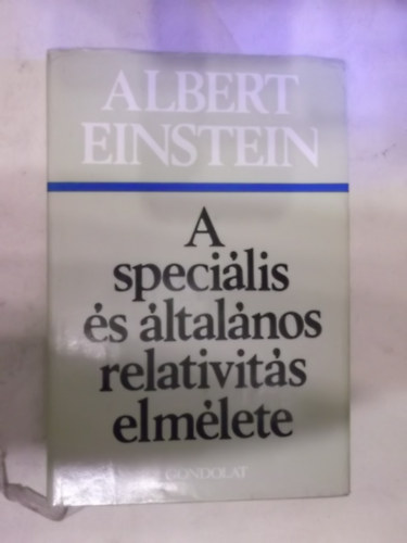 Albert Einstein - A speciális és általános relativitás elmélete