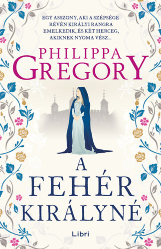 Gregory Philippa - A feh�r kir�lyn�