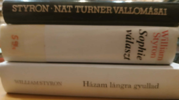 William Styron - 3 db William Styron: H�zam l�ngra gyullad + Nat Turner vallom�sai + Sophie v�laszt