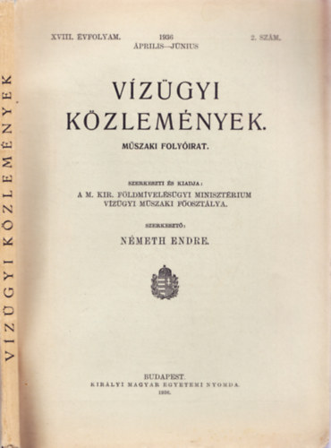 Németh Endre (szerk.) - Vízügyi közlemények. XVIII. évfolyam. 1936. április-június, 2. szám.