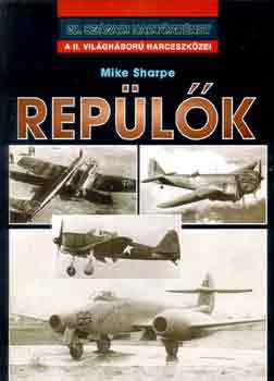 Mike Sharpe - Rep�l�k a II. vil�gh�bor�ban (20. sz�zadi hadt�rt�net)