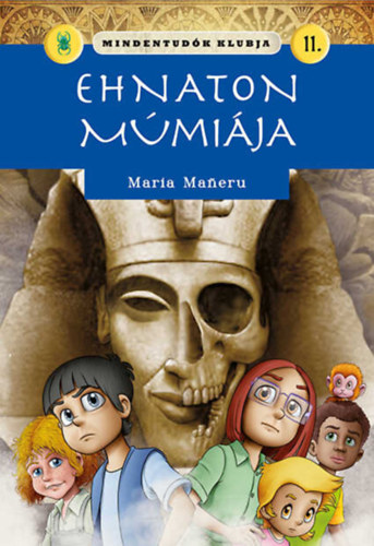 Maria Maneru - Mindentud�k klubja 11. - Ehnaton m�mi�ja