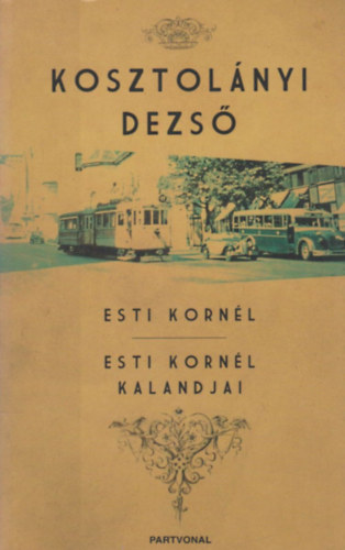 Kosztolnyi Dezs - Esti Kornl - Esti Kornl kalandjai