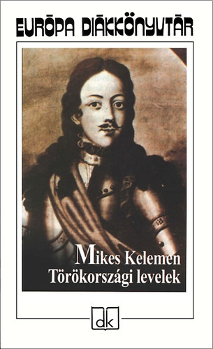 Mikes Kelemen - Trkorszgi levelek - Eurpa dikknyvtr