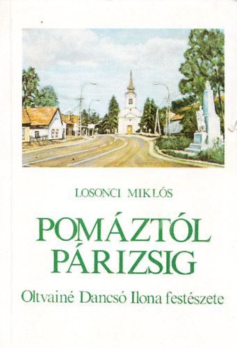 Losonci Mikls - Pomztl Prizsig - Oltvain Dancs Ilona festszet (Dediklt)