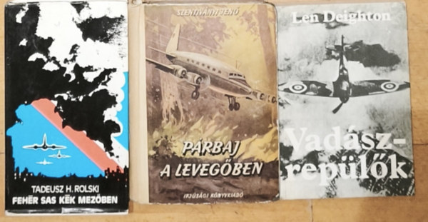 Len Deighton, Tadeusz H. Rolski Szentiványi Jenő - 3db vadászrepülőkkel kapcsolatos kötet - Szentiványi Jenő-Párbaj a levegőben, Len Deighton-Vadászrepülők, Tadeusz H. Rolski-Fehér sas kék mezőben