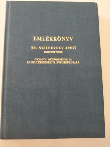 T�th K�roly  (szerk.) - Eml�kk�nyv Dr. Szilbereky Jen� egyetemi tan�r oktat�i m�k�d�s�nek 30. �s sz�let�s�nek 70. �vfordul�j�ra