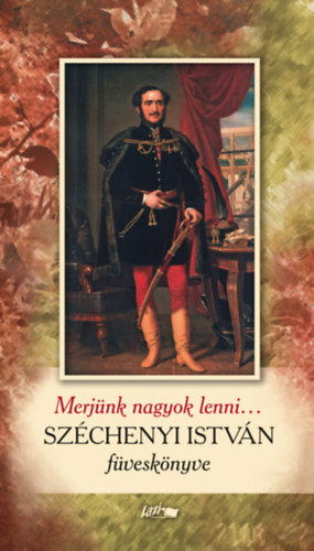 Sz�chenyi Istv�n - Merj�nk nagyok lenni...