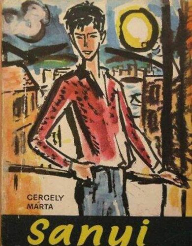 Janikovszky �va  Gergely M�rta (Szerk.), Sz�nyi Gyula (ill.) - Sanyi - Reg�ny �tt�r�kr�l - �tt�r�knek (Sz�nyi Gyula Rajzaival)