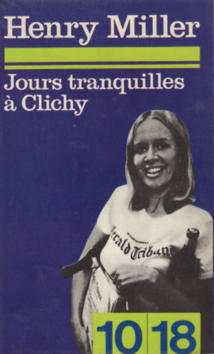 Henry Miller - Jours tranquilles a Clichy