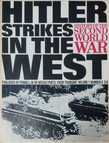 Imperial War Museum, Basil Liddell-Hart, Barrie Pitt Purnell and Sons Ltd. - History of the Second World War - Hitler strikes in the West (Volume 1, Number 8.)